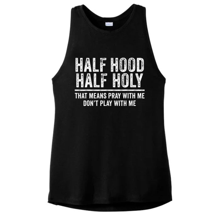 Half Hood Half Holy That Means Pray With Me Funny Ladies Tri-Blend Wicking Tank