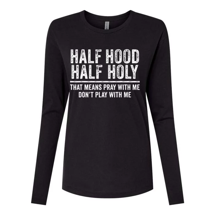 Half Hood Half Holy That Means Pray With Me Funny Womens Cotton Relaxed Long Sleeve T-Shirt