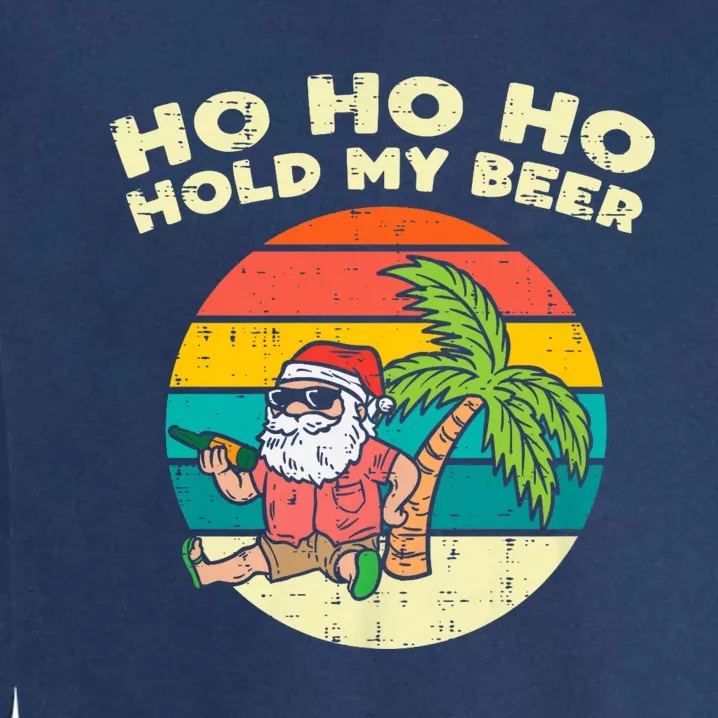 Ho Ho Hold My Beer Santa Beach Christmas In July Drinking Garment-Dyed Sweatshirt