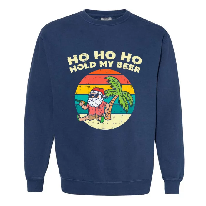 Ho Ho Hold My Beer Santa Beach Christmas In July Drinking Garment-Dyed Sweatshirt