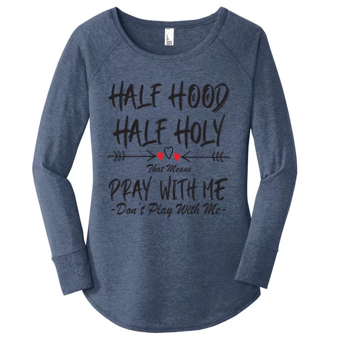 Half Hood Half Holy That Means Pray With Me Don't Play Arrow Cool Gift Women's Perfect Tri Tunic Long Sleeve Shirt