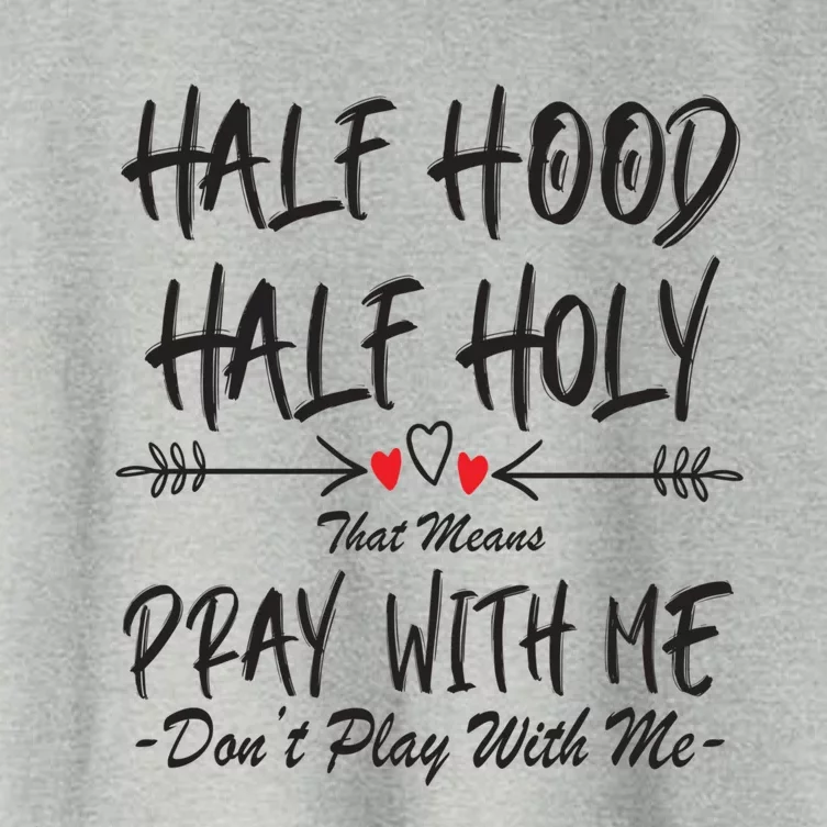 Half Hood Half Holy That Means Pray With Me Don't Play Arrow Cool Gift Women's Crop Top Tee