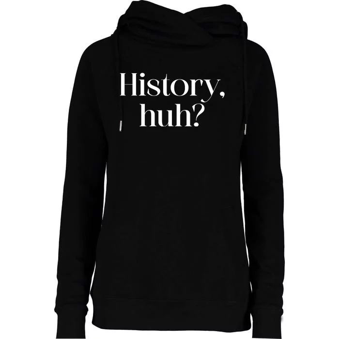 History Huh? Womens Funnel Neck Pullover Hood