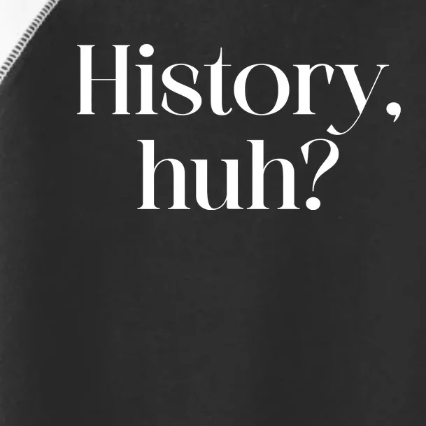 History Huh? Toddler Fine Jersey T-Shirt