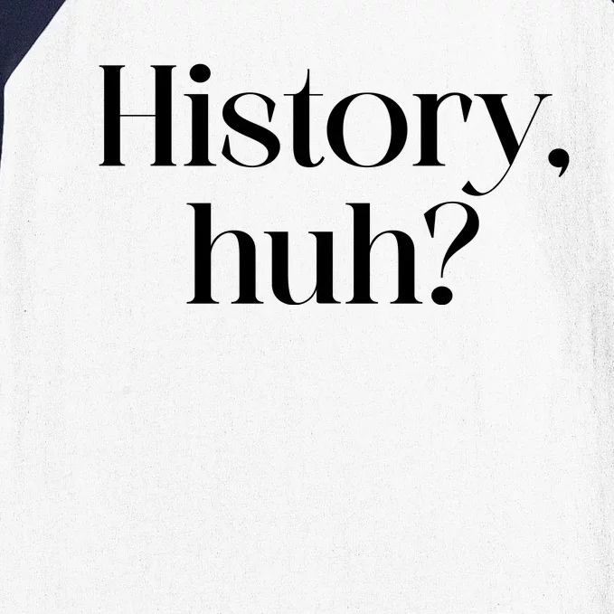 History Huh? Baseball Sleeve Shirt