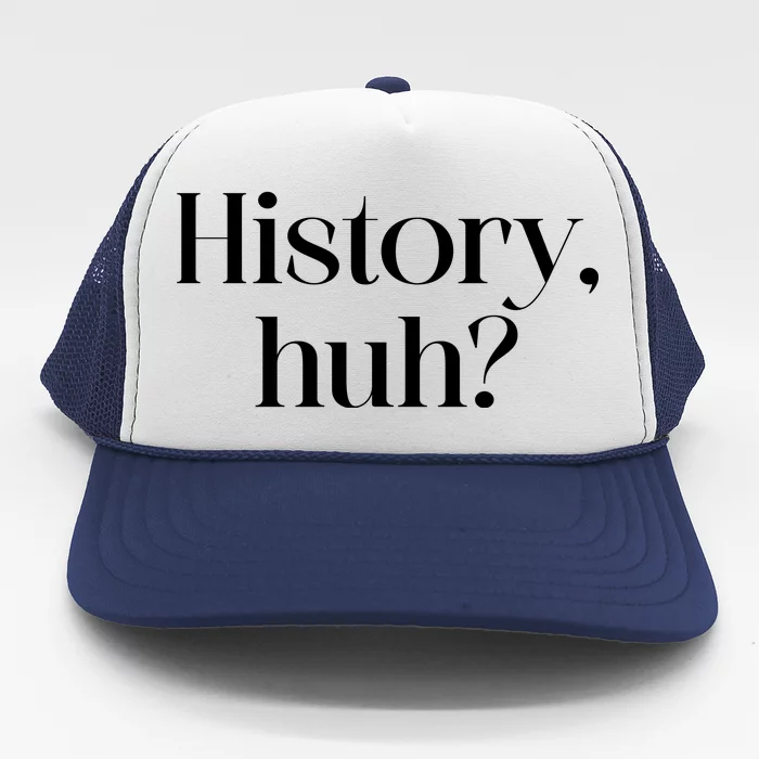 History Huh? Trucker Hat