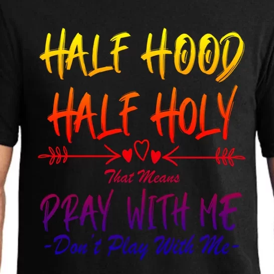 Half Hood Half Holy That Means Pray With Me Don't Play Arrow Great Gift Pajama Set