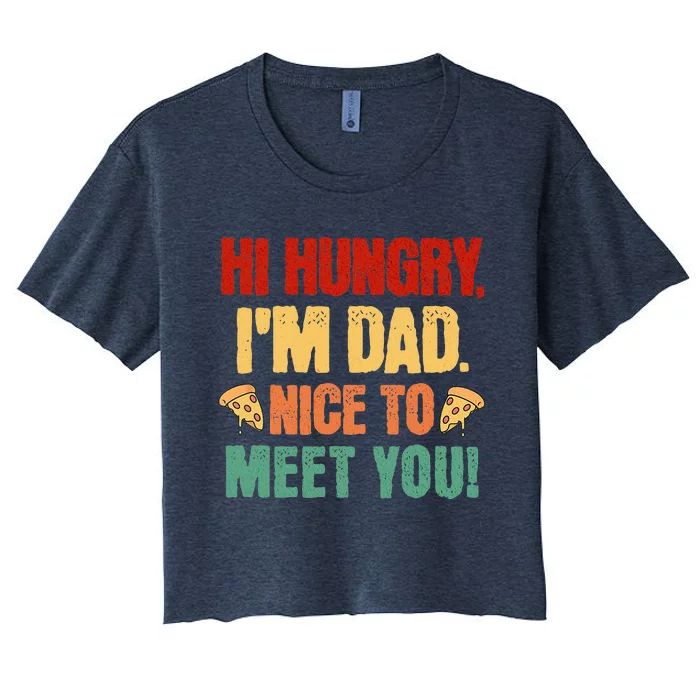 Hi Hungry I'm Dad Nice To Meet You Fathers Day Vintage Women's Crop Top Tee