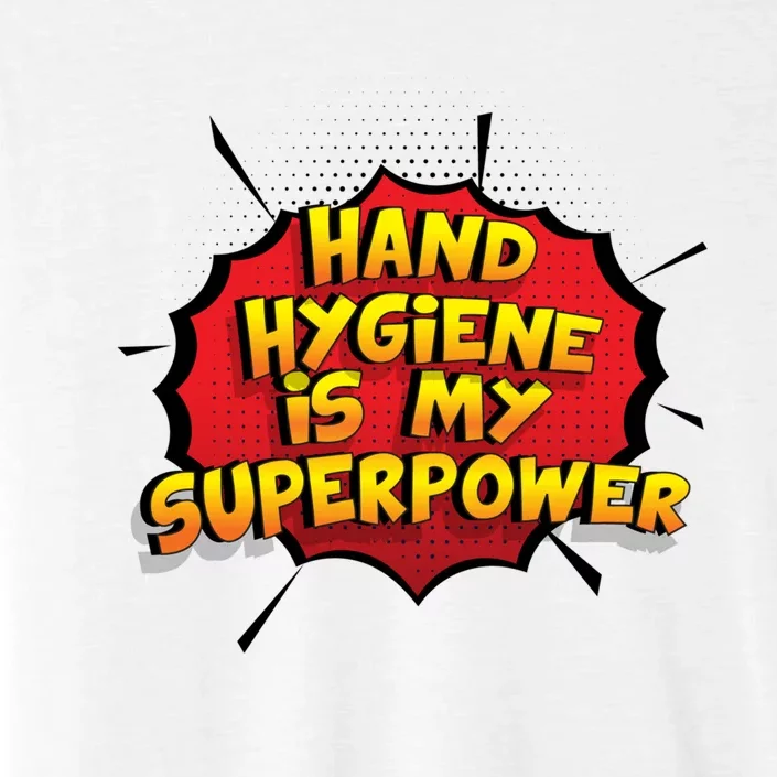 Hand Hygiene Is My Superpower Meaningful Gift ChromaSoft Performance T-Shirt