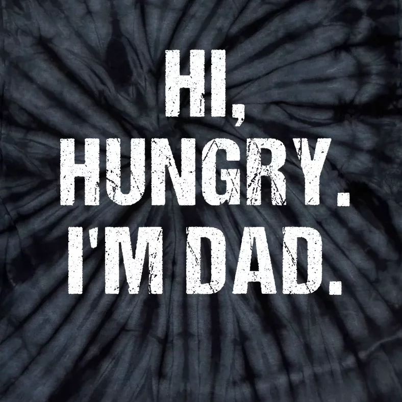 Hi Hungry I'm Dad Tie-Dye T-Shirt