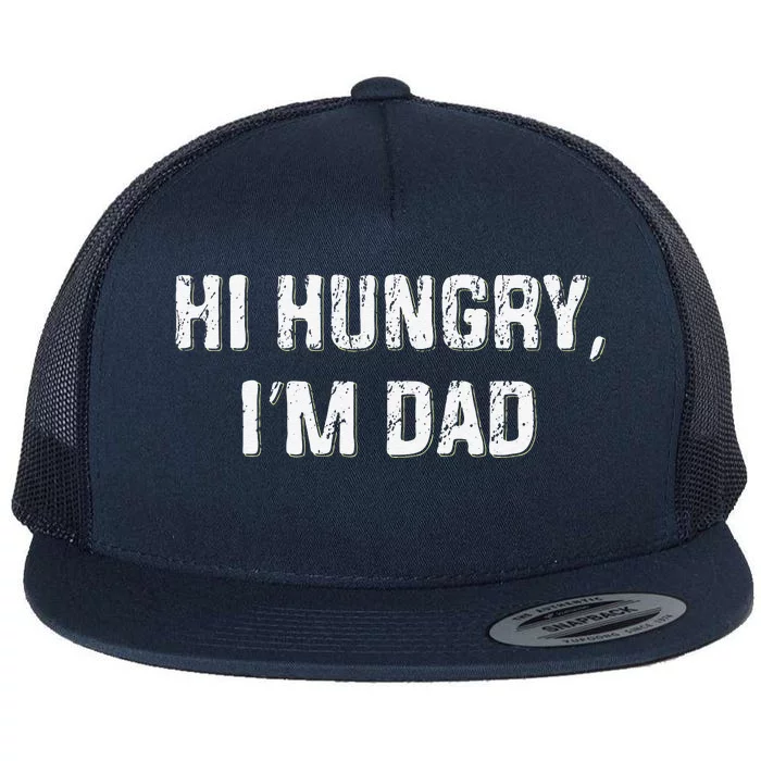 Hi Hungry Im Dad Funny Fathers Day Dad Joke Flat Bill Trucker Hat