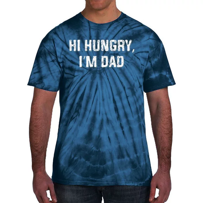 Hi Hungry Im Dad Funny Fathers Day Dad Joke Tie-Dye T-Shirt