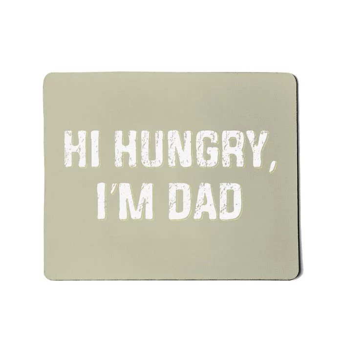 Hi Hungry Im Dad Funny Fathers Day Dad Joke Mousepad