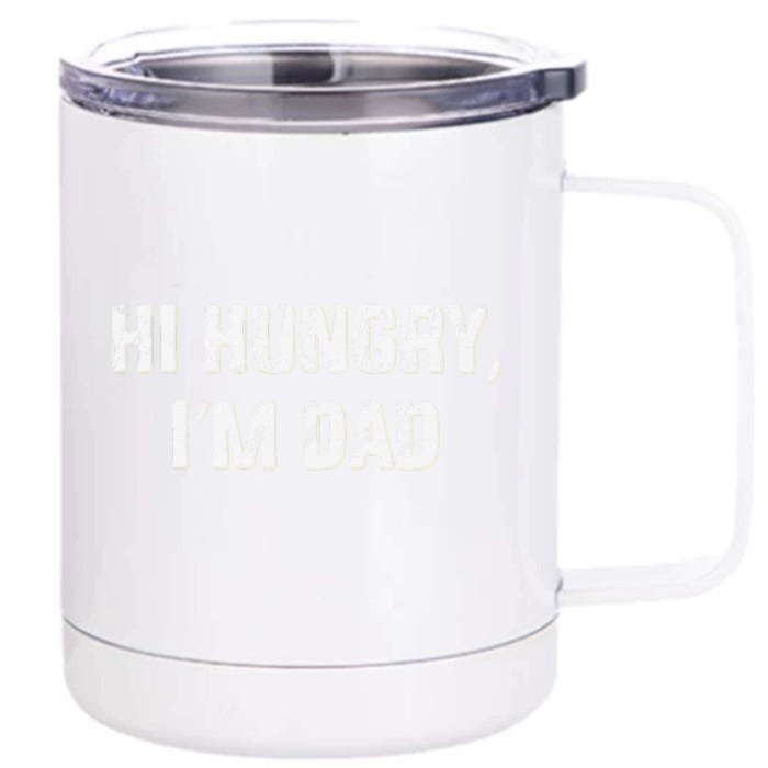 Hi Hungry Im Dad Funny Fathers Day Dad Joke Front & Back 12oz Stainless Steel Tumbler Cup