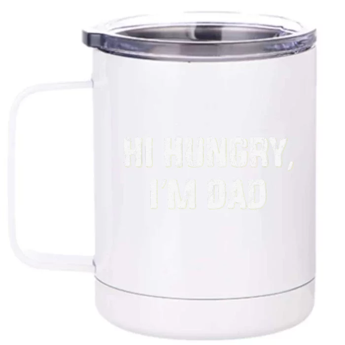 Hi Hungry Im Dad Funny Fathers Day Dad Joke Front & Back 12oz Stainless Steel Tumbler Cup