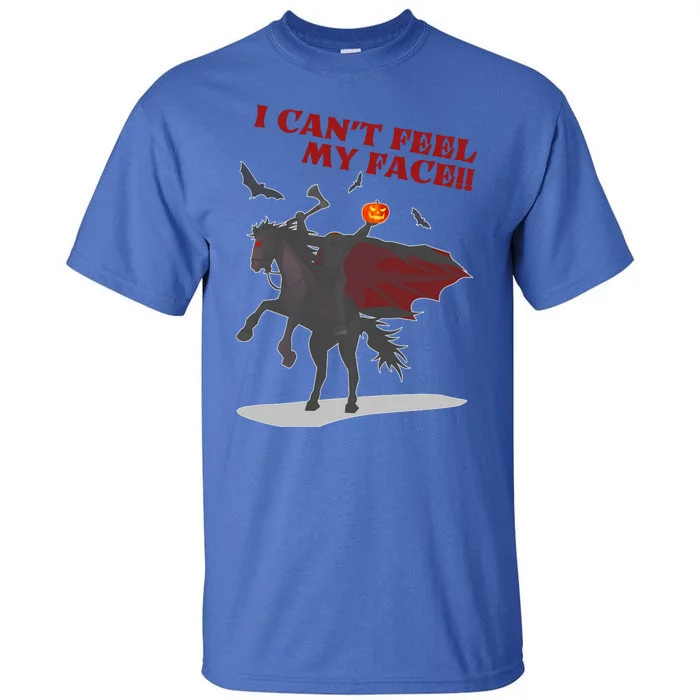 Headless Horseman I Cant Feel My Face TShirt Tall T-Shirt