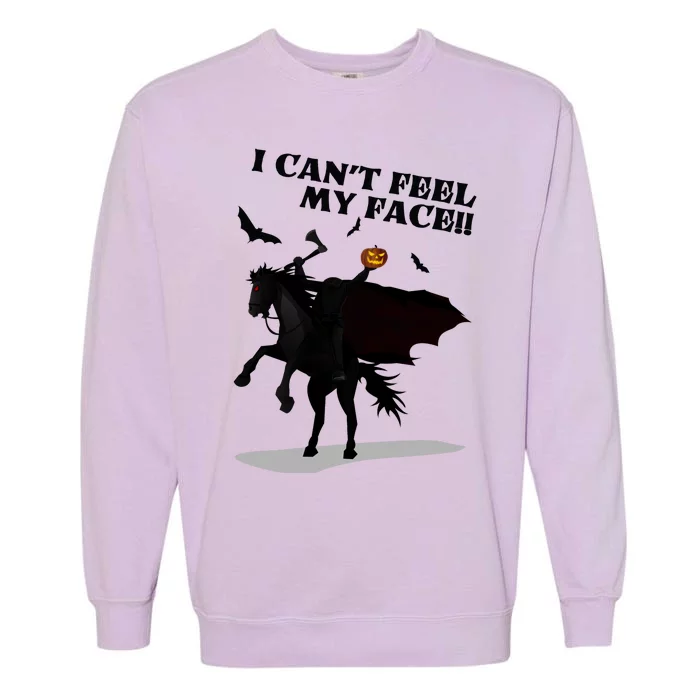 Headless Horseman I Cant Feel My Face TShirt Garment-Dyed Sweatshirt