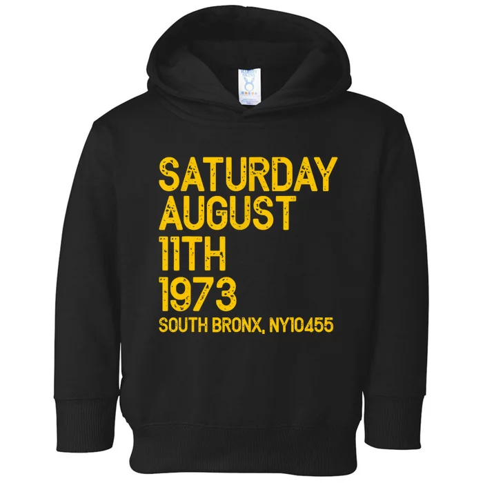 Hip Hop Is Born Saturday Aug 11 1973 50 Years South Bronx Toddler Hoodie