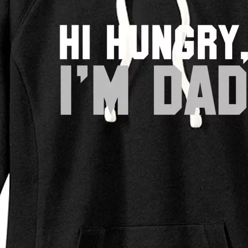 Hi Hungry I'm Dad Tee Dad Joke Great Gift Women's Fleece Hoodie