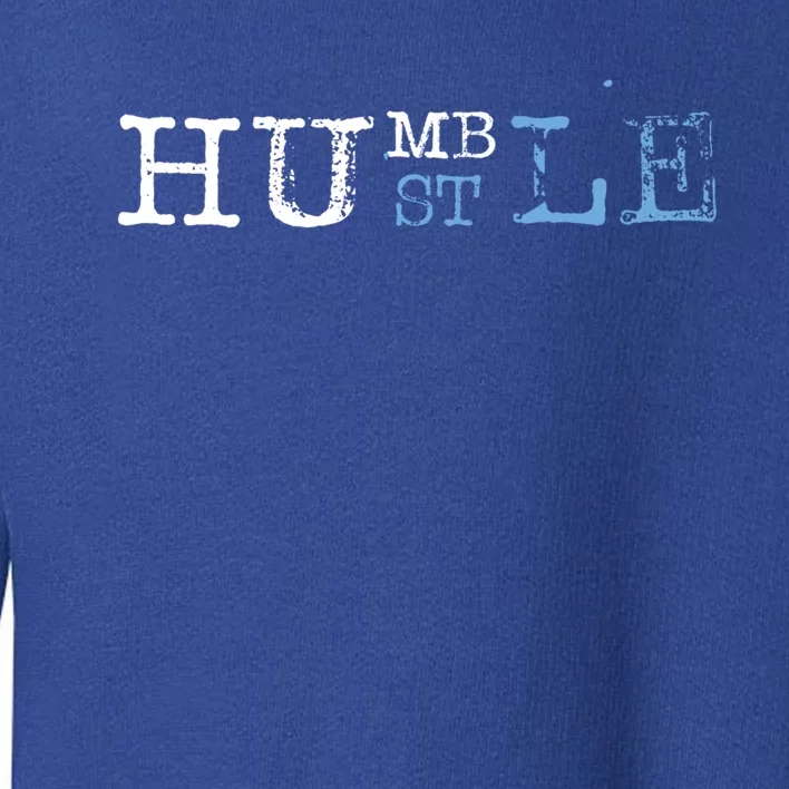 Humble Hustle Inspirational Hustler Cool Saying Work Hard Funny Gift Toddler Sweatshirt