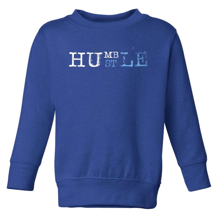 Humble Hustle Inspirational Hustler Cool Saying Work Hard Funny Gift Toddler Sweatshirt