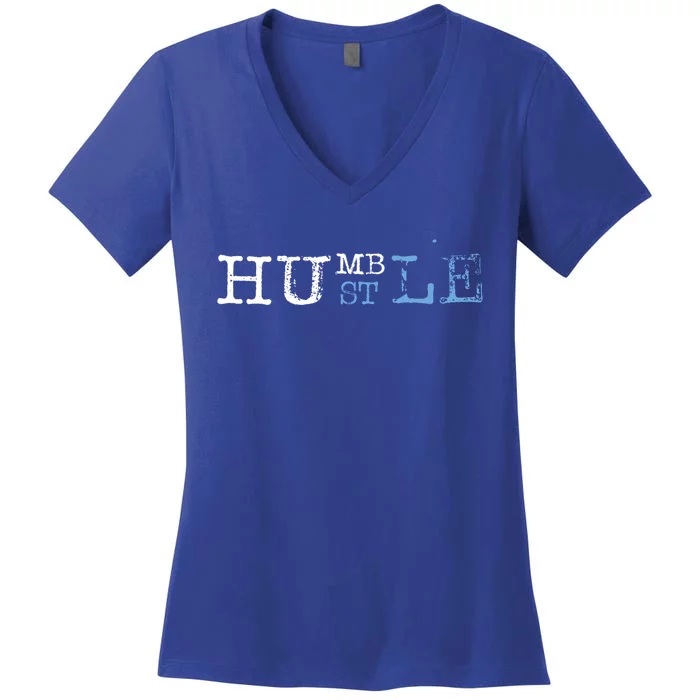 Humble Hustle Inspirational Hustler Cool Saying Work Hard Funny Gift Women's V-Neck T-Shirt