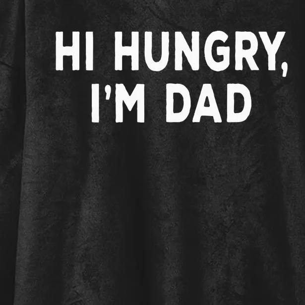 Hi Hungry Im Dad Sarcastic Dad Joke FatherS Day Hooded Wearable Blanket