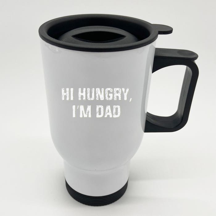 Hi Hungry Im Dad Funny Fathers Day Dad Joke Front & Back Stainless Steel Travel Mug