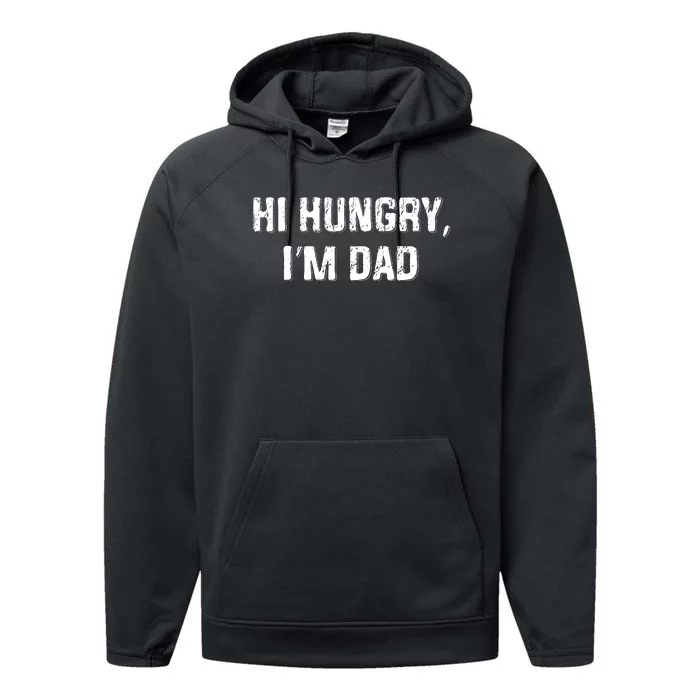 Hi Hungry Im Dad Funny Fathers Day Dad Joke Performance Fleece Hoodie