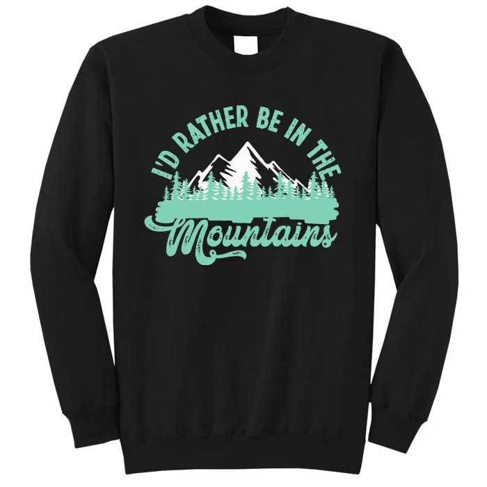 Hiker Hiking ID Rather Be In The Mountains Sweatshirt