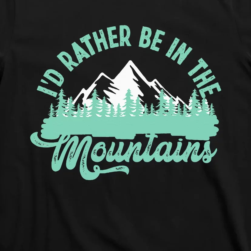 Hiker Hiking ID Rather Be In The Mountains T-Shirt