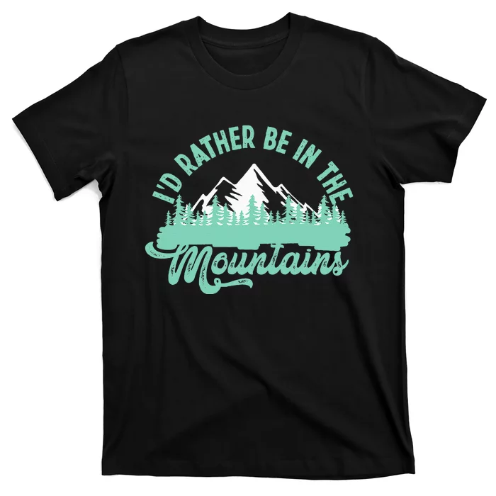 Hiker Hiking ID Rather Be In The Mountains T-Shirt