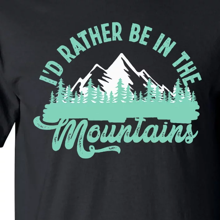 Hiker Hiking ID Rather Be In The Mountains Tall T-Shirt