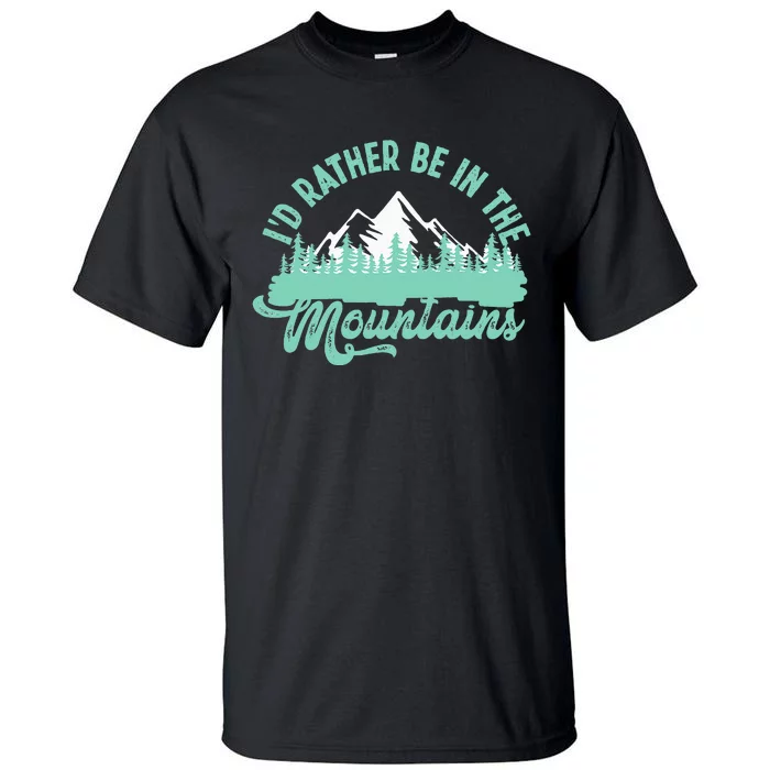 Hiker Hiking ID Rather Be In The Mountains Tall T-Shirt