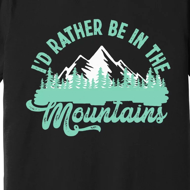 Hiker Hiking ID Rather Be In The Mountains Premium T-Shirt