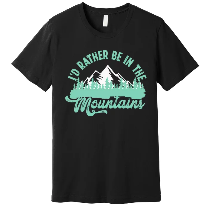 Hiker Hiking ID Rather Be In The Mountains Premium T-Shirt