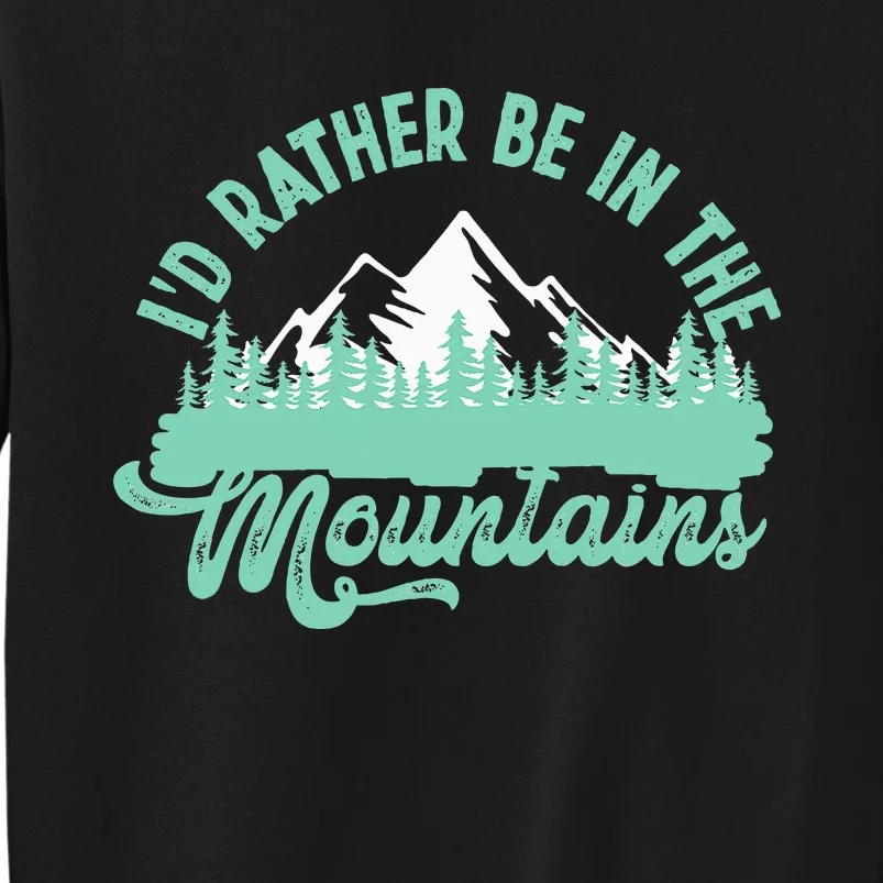 Hiker Hiking ID Rather Be In The Mountains Tall Sweatshirt