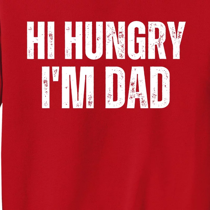 Hi Hungry I'm Dad Sweatshirt