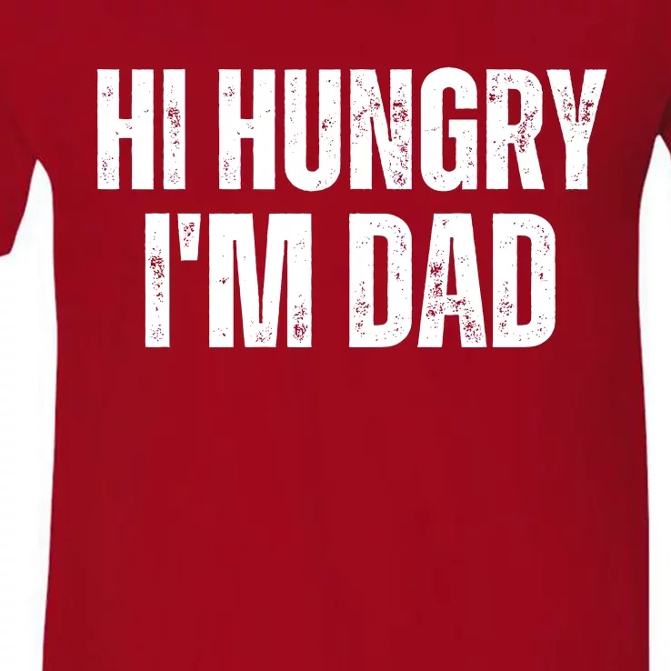 Hi Hungry I'm Dad V-Neck T-Shirt