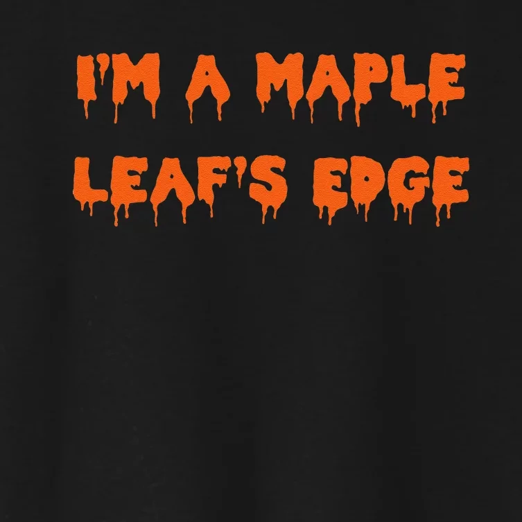 Happy Halloween I’M A Maple Leaf’S Edge Spooky Women's Crop Top Tee