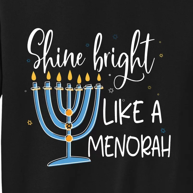 Happy Hanukkah Jewish Shine And Bright Like A Menorah Tall Sweatshirt