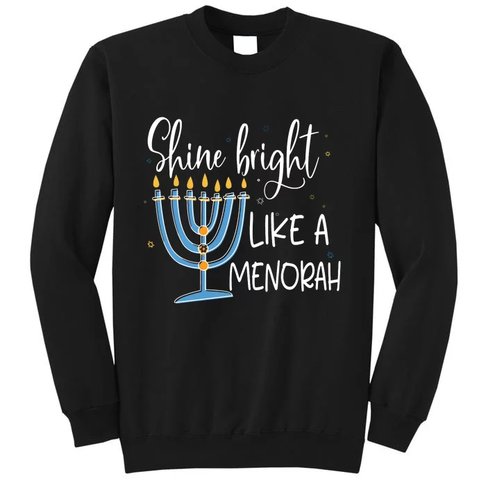 Happy Hanukkah Jewish Shine And Bright Like A Menorah Tall Sweatshirt