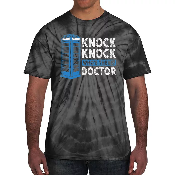 Hilarious Humor Knock Knock Doctor Funny Knock WhoS There Tie-Dye T-Shirt