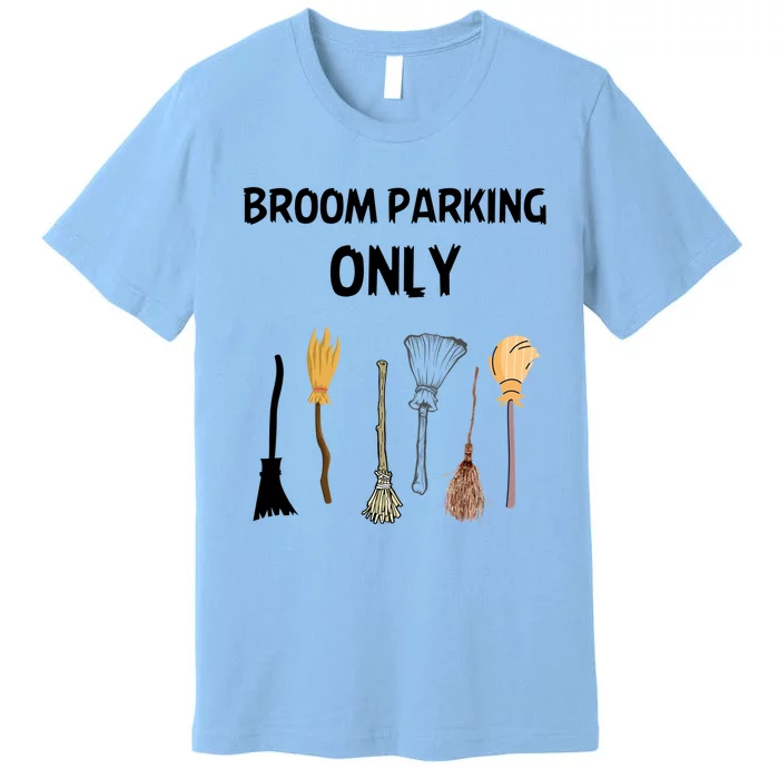 Humorous Halloween Lovers Broom Parking Only Gift Premium T-Shirt