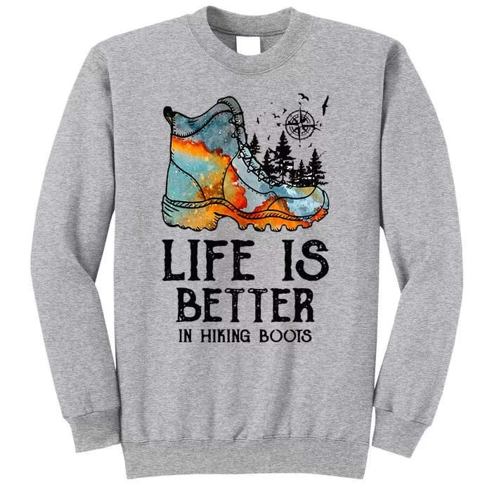 Hiker Hobbies Life Is Better In Hiking Boots Sport Lovers Tall Sweatshirt