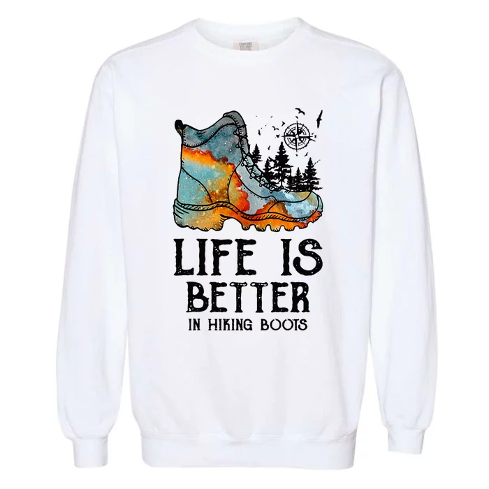 Hiker Hobbies Life Is Better In Hiking Boots Sport Lovers Garment-Dyed Sweatshirt