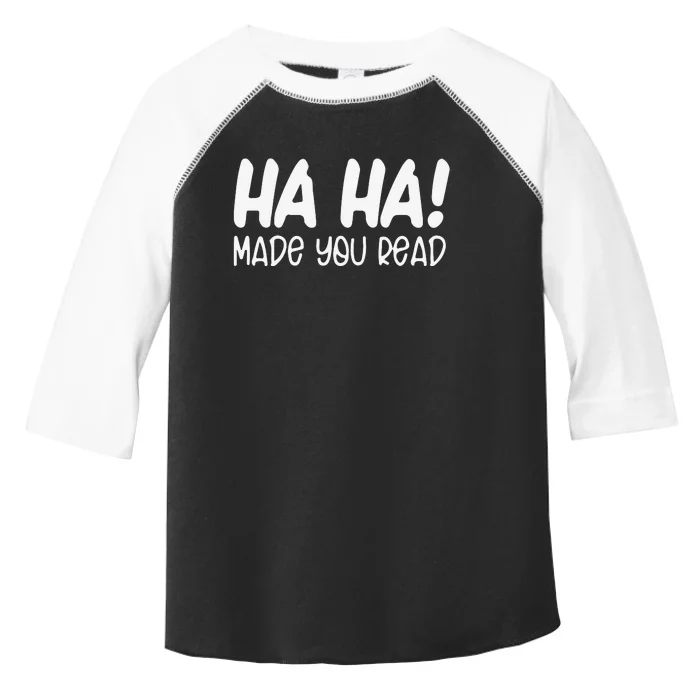 Ha Ha Made You Read Funny Teacher Back To School Gift Toddler Fine Jersey T-Shirt