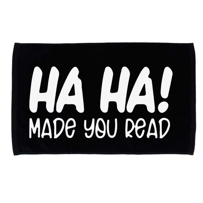 Ha Ha Made You Read Funny Teacher Back To School Gift Microfiber Hand Towel