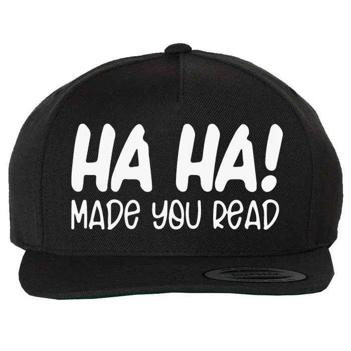 Ha Ha Made You Read Funny Teacher Back To School Gift Wool Snapback Cap