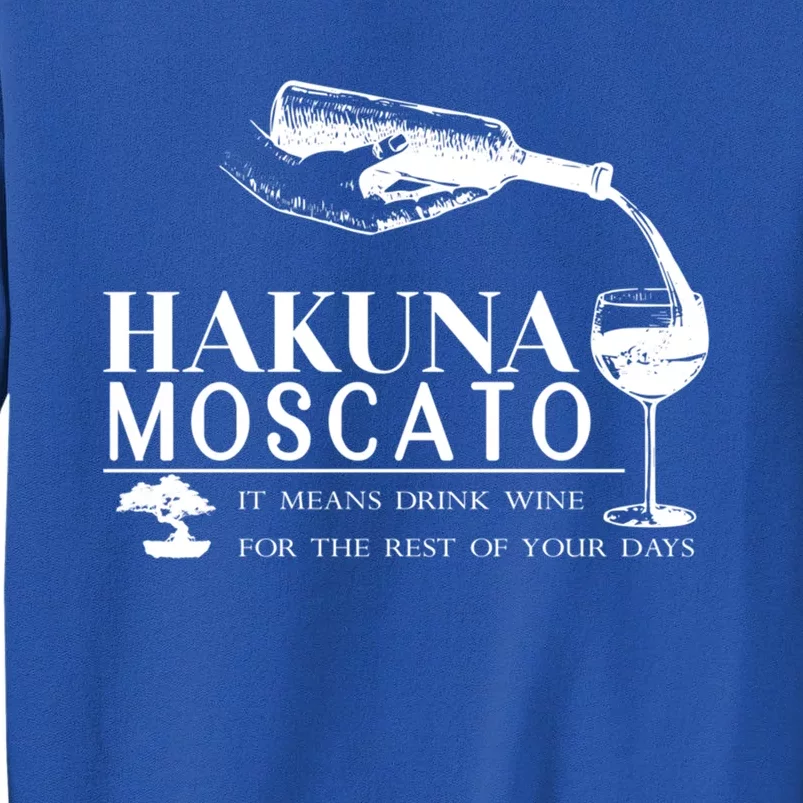 Humor Hakuna Moscato It Means Wine Great Gift Sweatshirt